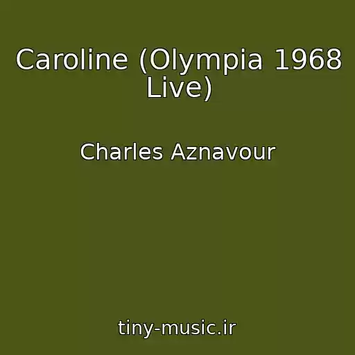کاور آهنگ Caroline (Olympia 1968 Live) از Charles Aznavour