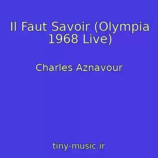 کاور آهنگ Il Faut Savoir (Olympia 1968 Live) از Charles Aznavour