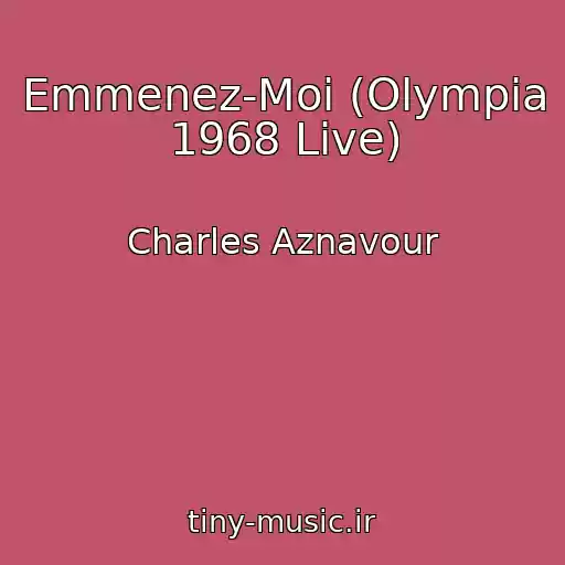 کاور آهنگ Emmenez-Moi (Olympia 1968 Live) از Charles Aznavour