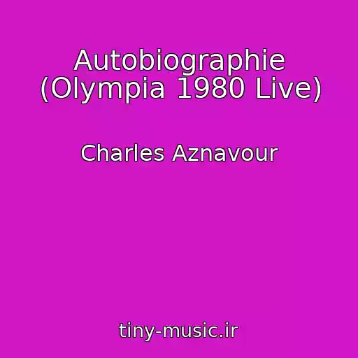 کاور آهنگ Autobiographie (Olympia 1980 Live) از Charles Aznavour