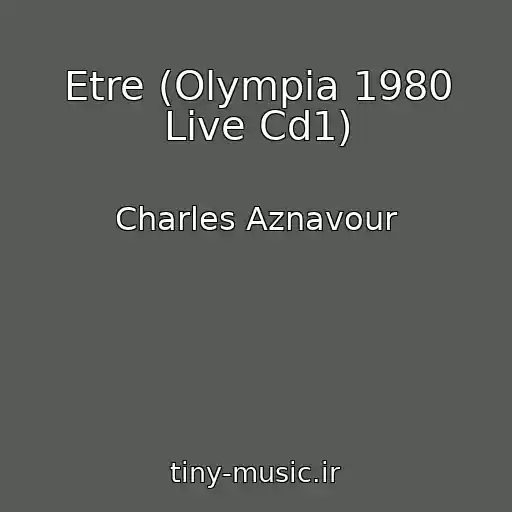 کاور آهنگ Etre (Olympia 1980 Live Cd1) از Charles Aznavour