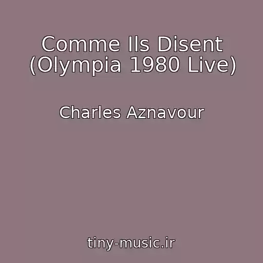 کاور آهنگ Comme Ils Disent (Olympia 1980 Live) از Charles Aznavour