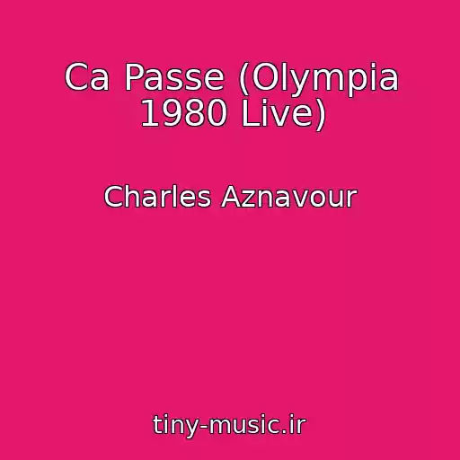 کاور آهنگ Ca Passe (Olympia 1980 Live) از Charles Aznavour