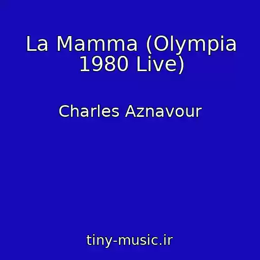 کاور آهنگ La Mamma (Olympia 1980 Live) از Charles Aznavour