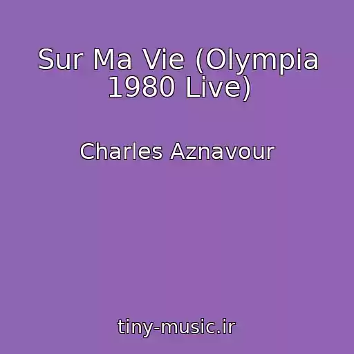 کاور آهنگ Sur Ma Vie (Olympia 1980 Live) از Charles Aznavour