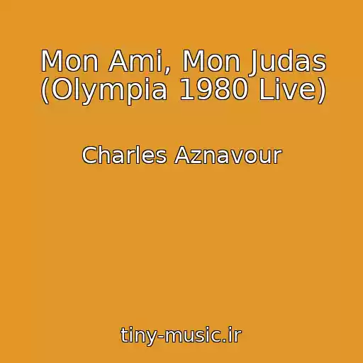 کاور آهنگ Mon Ami, Mon Judas (Olympia 1980 Live) از Charles Aznavour