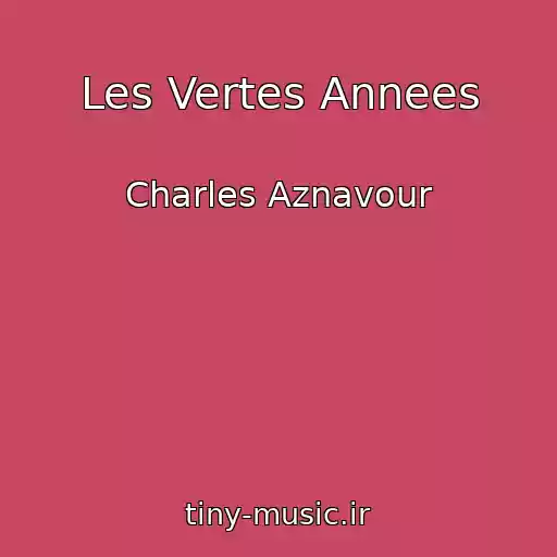 کاور آهنگ Les Vertes Annees از Charles Aznavour