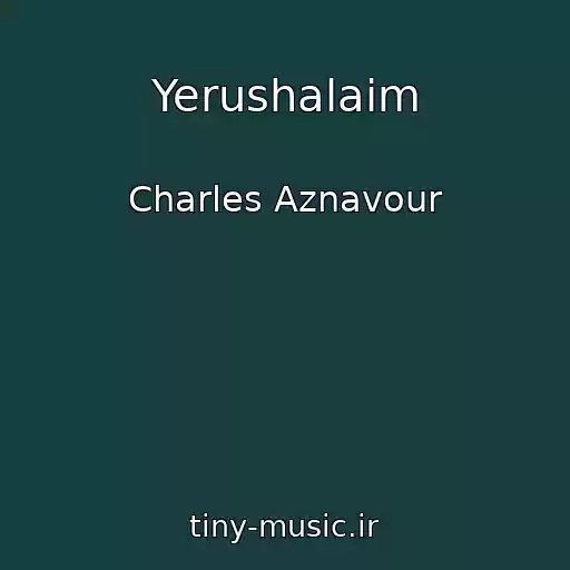 کاور آهنگ Yerushalaim از Charles Aznavour