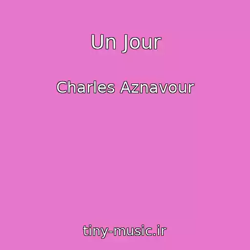 کاور آهنگ Un Jour از Charles Aznavour