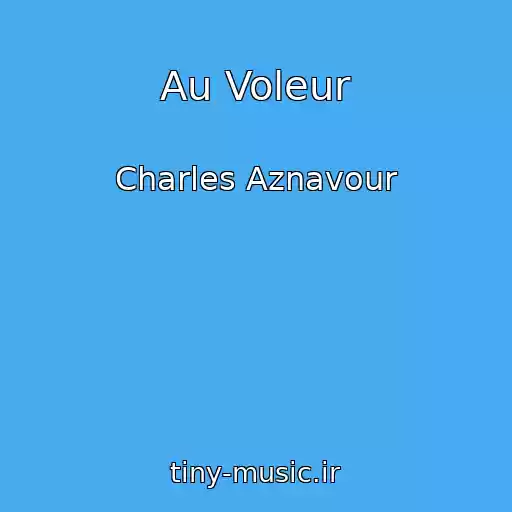 کاور آهنگ Au Voleur از Charles Aznavour