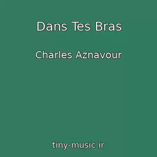 کاور آهنگ Dans Tes Bras از Charles Aznavour