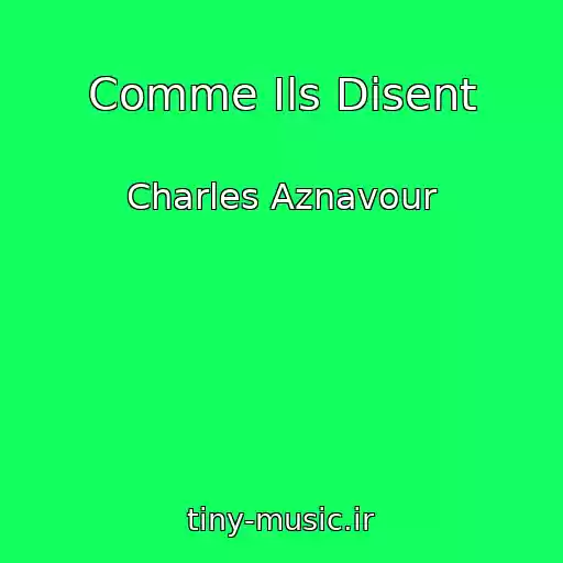 کاور آهنگ Comme Ils Disent از Charles Aznavour