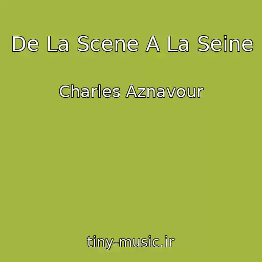 کاور آهنگ De La Scene A La Seine از Charles Aznavour