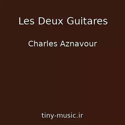 کاور آهنگ Les Deux Guitares از Charles Aznavour