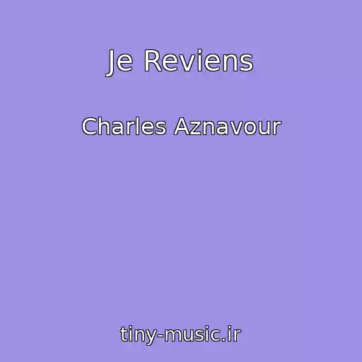 کاور آهنگ Je Reviens از Charles Aznavour