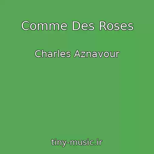 کاور آهنگ Comme Des Roses از Charles Aznavour