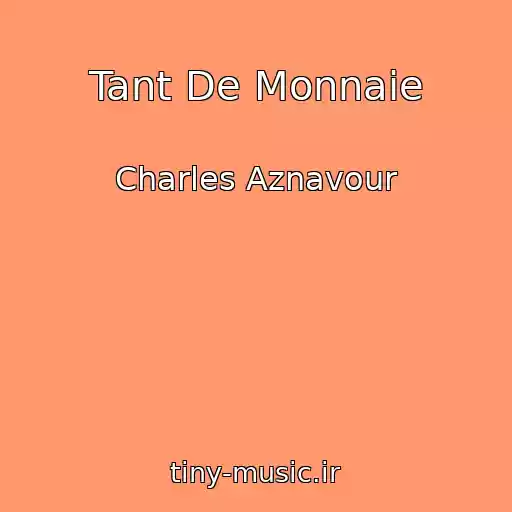کاور آهنگ Tant De Monnaie از Charles Aznavour