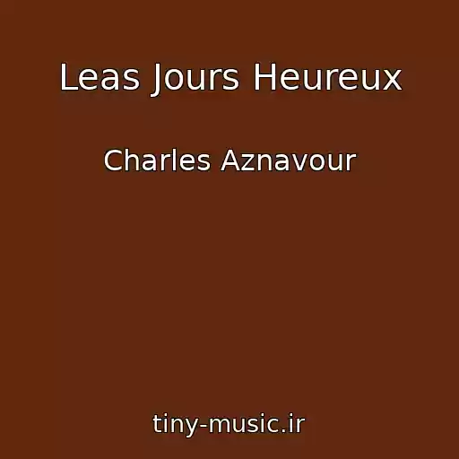 کاور آهنگ Leas Jours Heureux از Charles Aznavour