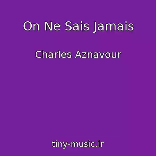 کاور آهنگ On Ne Sais Jamais از Charles Aznavour