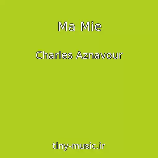 کاور آهنگ Ma Mie از Charles Aznavour