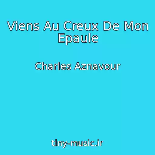 کاور آهنگ Viens Au Creux De Mon Epaule از Charles Aznavour