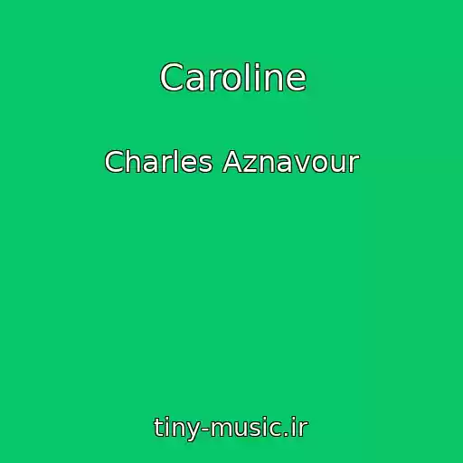 کاور آهنگ Caroline از Charles Aznavour