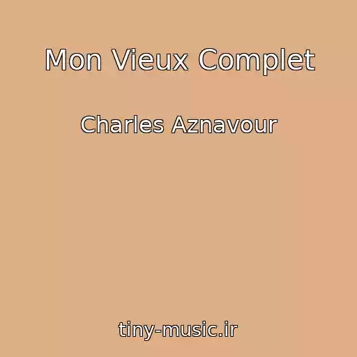 کاور آهنگ Mon Vieux Complet از Charles Aznavour