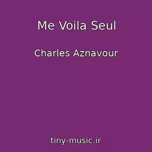 کاور آهنگ Me Voila Seul از Charles Aznavour