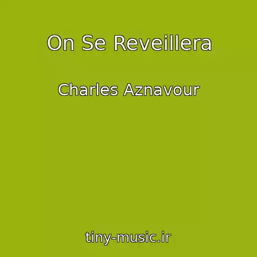 کاور آهنگ On Se Reveillera از Charles Aznavour