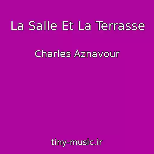 کاور آهنگ La Salle Et La Terrasse از Charles Aznavour