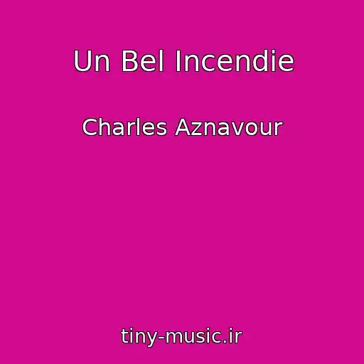 کاور آهنگ Un Bel Incendie از Charles Aznavour