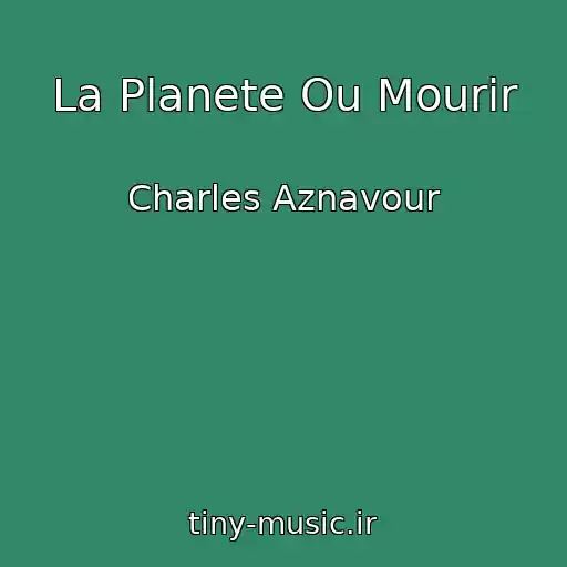 کاور آهنگ La Planete Ou Mourir از Charles Aznavour
