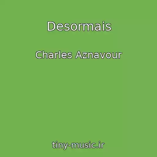 کاور آهنگ Desormais از Charles Aznavour