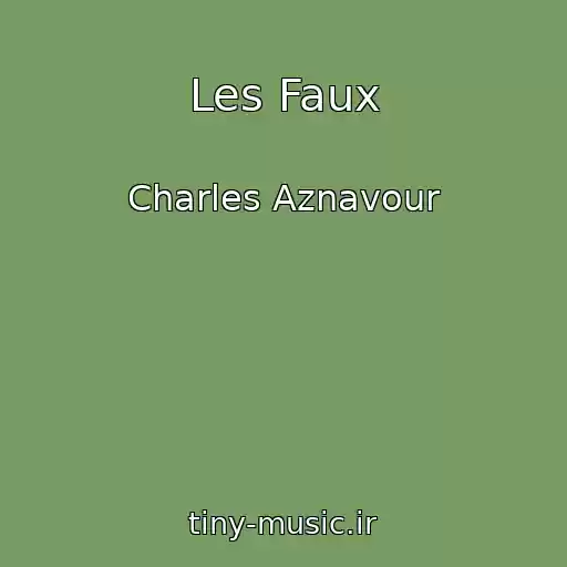کاور آهنگ Les Faux از Charles Aznavour