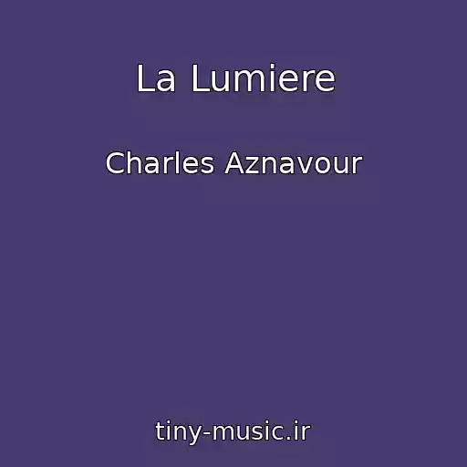 کاور آهنگ La Lumiere از Charles Aznavour
