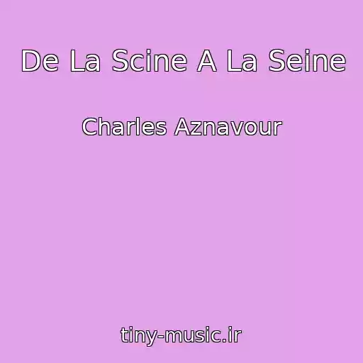 کاور آهنگ De La Scine A La Seine از Charles Aznavour