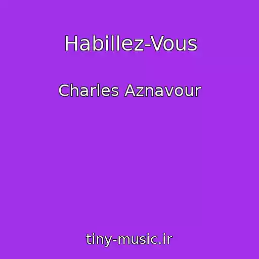 کاور آهنگ Habillez-Vous از Charles Aznavour