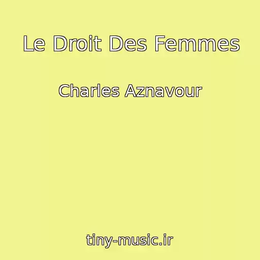 کاور آهنگ Le Droit Des Femmes از Charles Aznavour