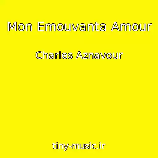 کاور آهنگ Mon Emouvanta Amour از Charles Aznavour