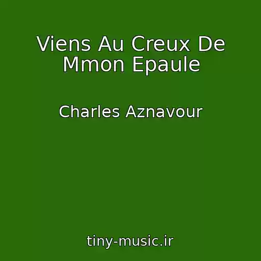 کاور آهنگ Viens Au Creux De Mmon Epaule از Charles Aznavour