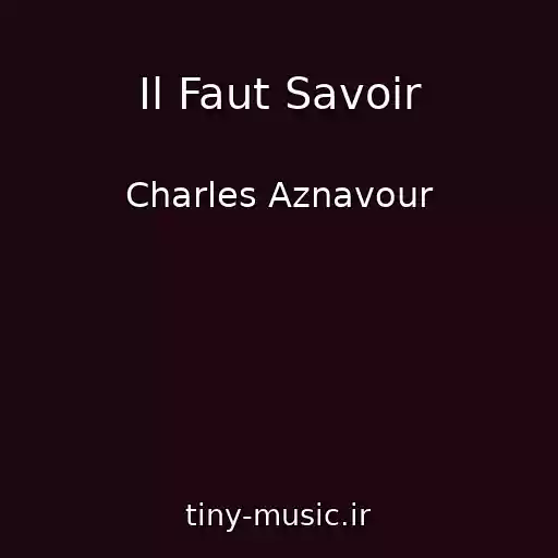 کاور آهنگ Il Faut Savoir از Charles Aznavour