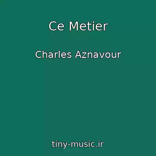 کاور آهنگ Ce Metier از Charles Aznavour