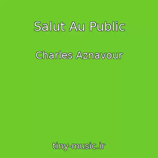 کاور آهنگ Salut Au Public از Charles Aznavour