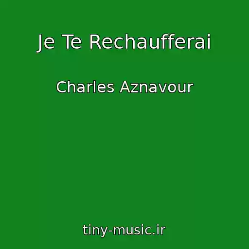 کاور آهنگ Je Te Rechaufferai از Charles Aznavour