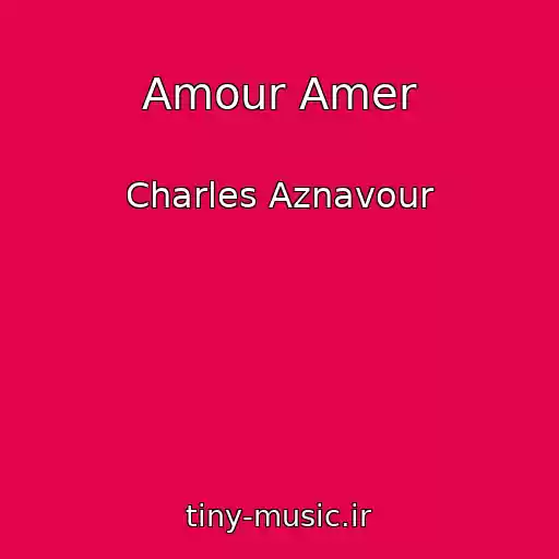 کاور آهنگ Amour Amer از Charles Aznavour