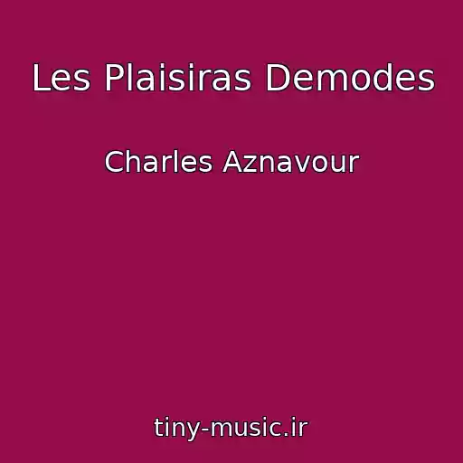 کاور آهنگ Les Plaisiras Demodes از Charles Aznavour