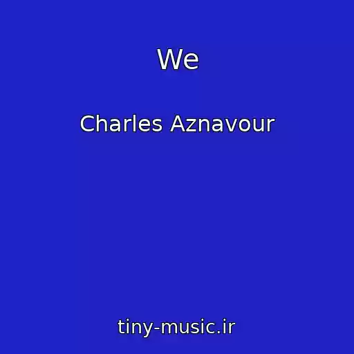کاور آهنگ We از Charles Aznavour