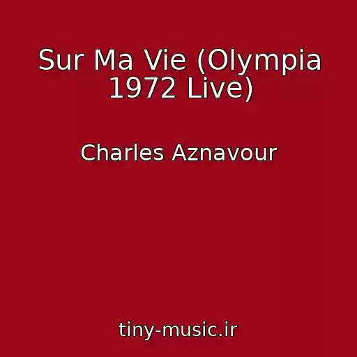 کاور آهنگ Sur Ma Vie (Olympia 1972 Live) از Charles Aznavour