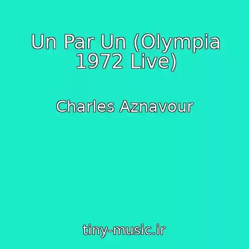 کاور آهنگ Un Par Un (Olympia 1972 Live) از Charles Aznavour