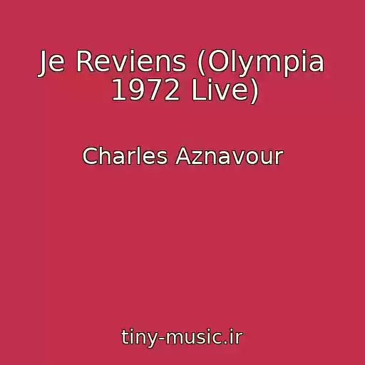 کاور آهنگ Je Reviens (Olympia 1972 Live) از Charles Aznavour